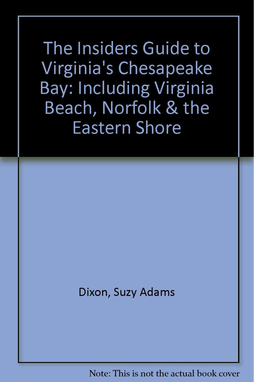 The Insiders Guide to Virginia's Chesapeake Bay: Including Virginia Beach, Norfolk & the Eastern Shore,Used