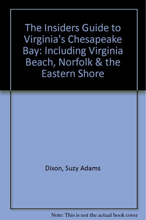 The Insiders Guide to Virginia's Chesapeake Bay: Including Virginia Beach, Norfolk & the Eastern Shore,Used