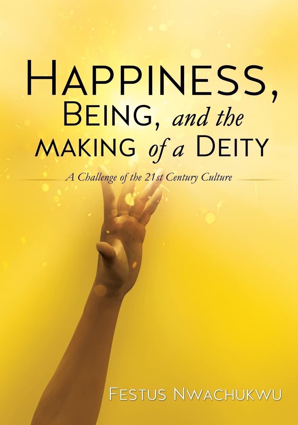 Happiness, Being, And The Making Of A Deity,Used