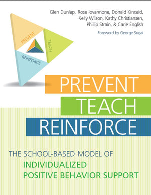 Preventteachreinforce: The Schoolbased Model Of Individualized Positive Behavior Support
