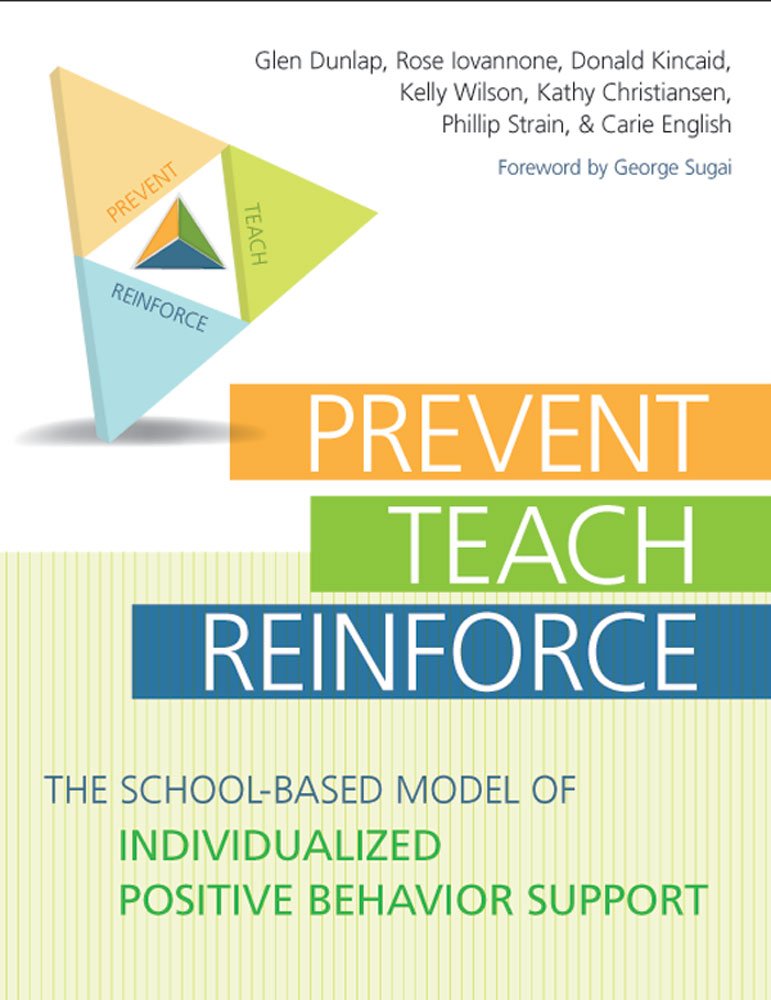Preventteachreinforce: The Schoolbased Model Of Individualized Positive Behavior Support