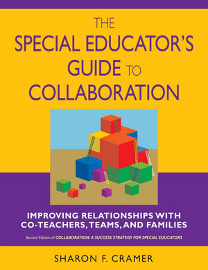The Special Educator's Guide to Collaboration: Improving Relationships With CoTeachers, Teams, and Families,Used