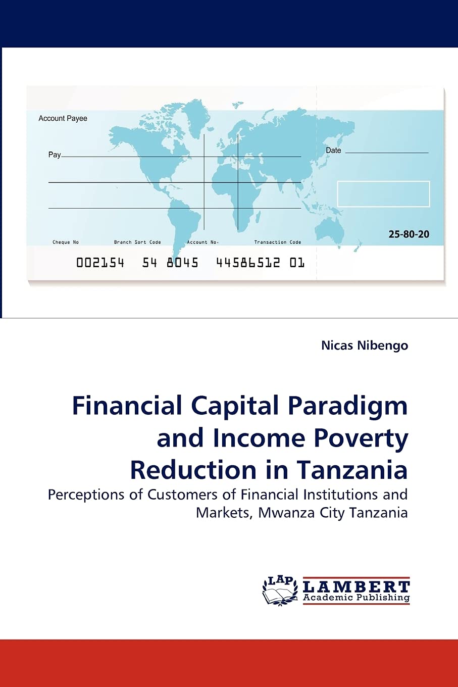 Financial Capital Paradigm and Income Poverty Reduction in Tanzania: Perceptions of Customers of Financial Institutions and Mark,Used