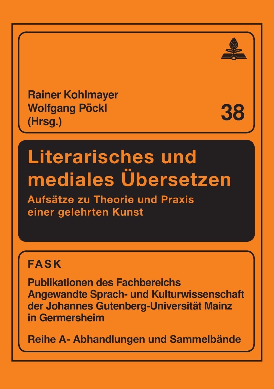 Literarisches Und Mediales Bersetzen: Aufstze Zu Theorie Und Praxis Einer Gelehrten Kunst (Ftsk. Publikationen Des Fachbereichs ,Used