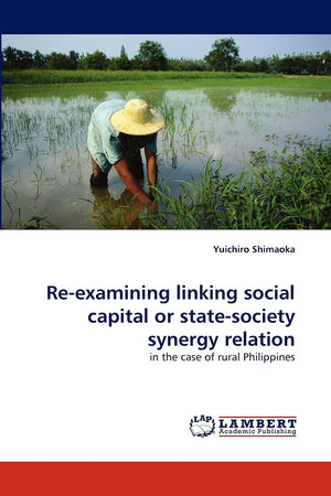Reexamining linking social capital or statesociety synergy relation: in the case of rural Philippines,Used