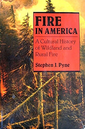 Fire in America: A Cultural History of Wildland and Rural Fire,Used