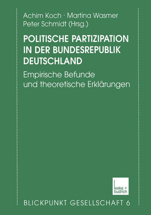 Politische Partizipation in der Bundesrepublik Deutschland: Empirische Befunde und theoretische Erklrungen (Blickpunkt Gesellsch,Used