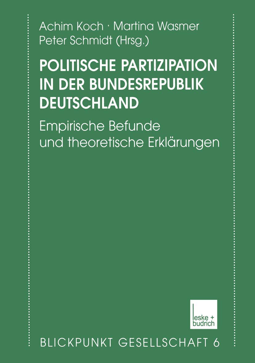 Politische Partizipation in der Bundesrepublik Deutschland: Empirische Befunde und theoretische Erklrungen (Blickpunkt Gesellsch,Used