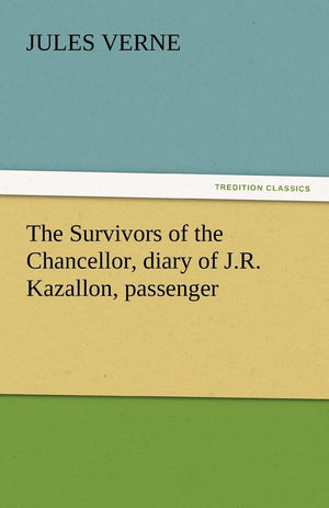 The Survivors of the Chancellor, Diary of J.R. Kazallon, Passenger,Used