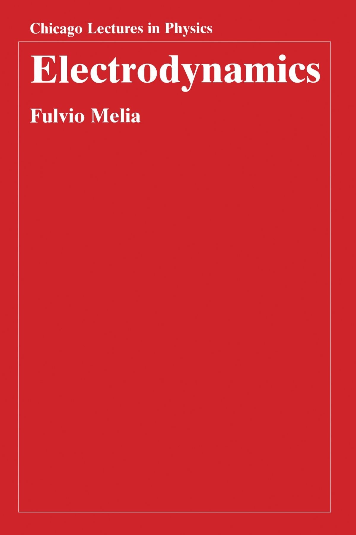 Electrodynamics (Chicago Lectures In Physics)