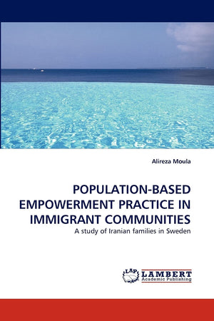 POPULATIONBASED EMPOWERMENT PRACTICE IN IMMIGRANT COMMUNITIES: A study of Iranian families in Sweden,Used
