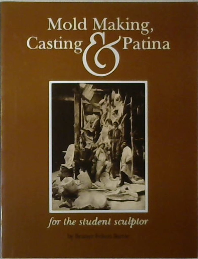 Mold Making, Casting and Patina,New