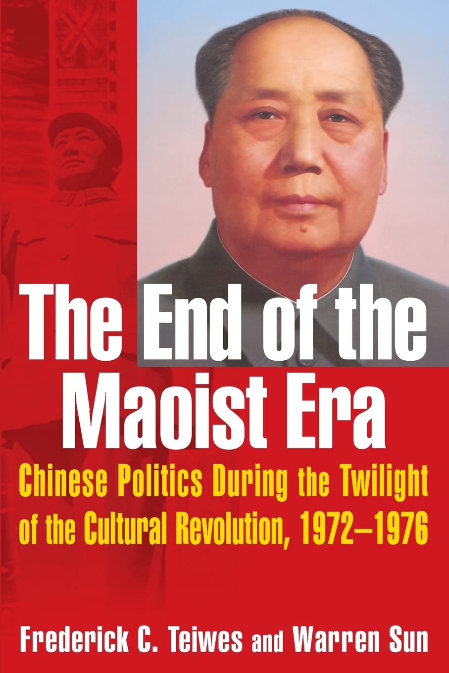 The End of the Maoist Era: Chinese Politics During the Twilight of the Cultural Revolution, 19721976: Chinese Politics During t,Used