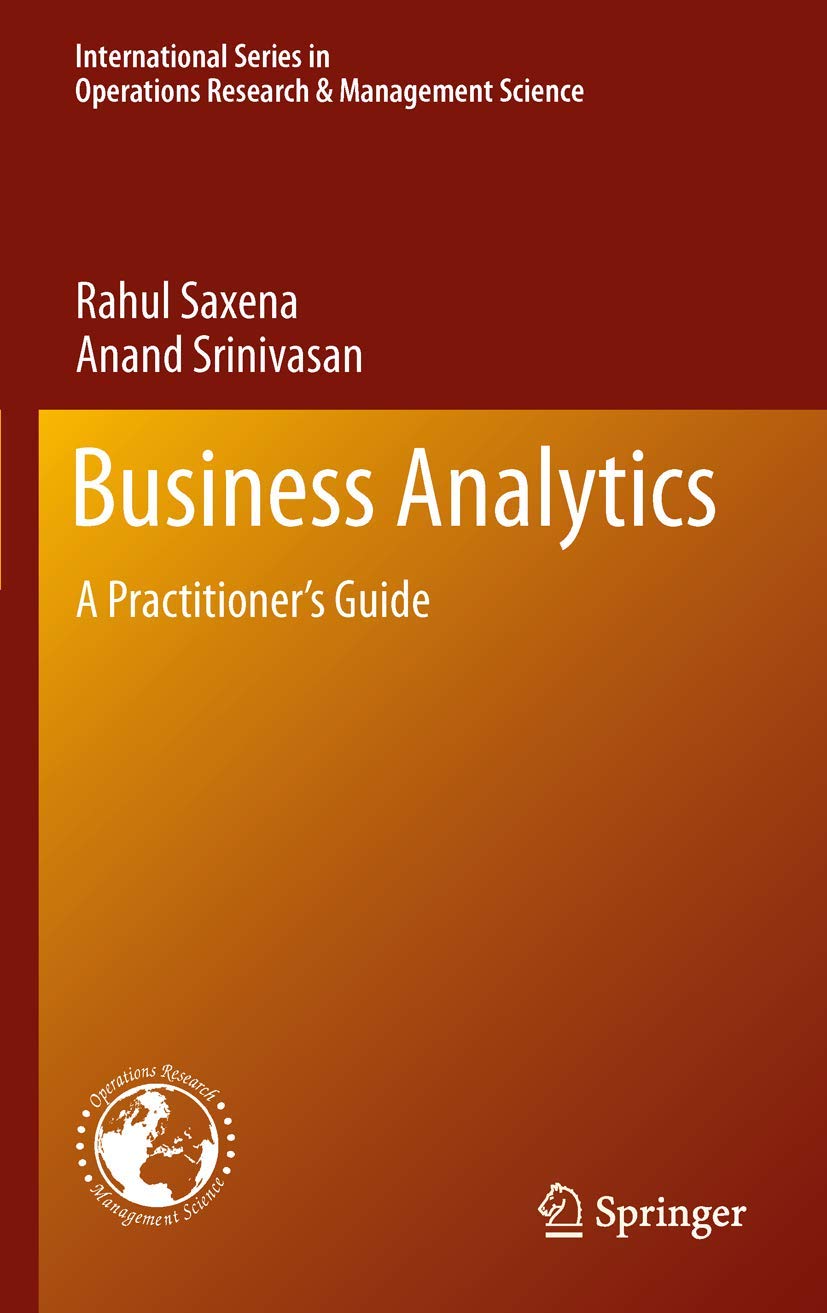 Business Analytics: A Practitioners Guide (International Series in Operations Research & Management Science, 186),New