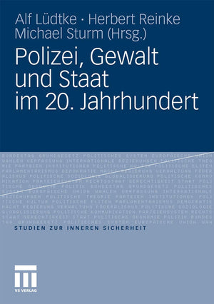 Polizei, Gewalt und Staat im 20. Jahrhundert (Studien zur Inneren Sicherheit, 14) (German Edition),Used