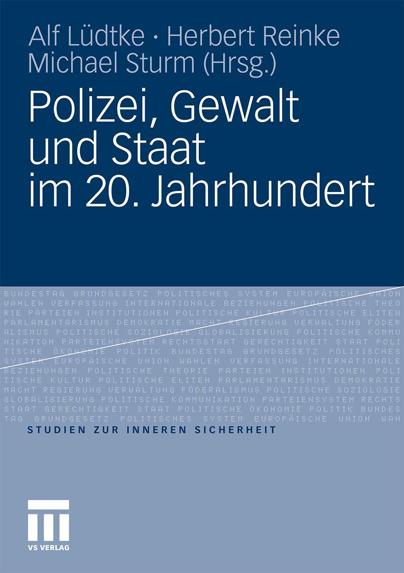 Polizei, Gewalt und Staat im 20. Jahrhundert (Studien zur Inneren Sicherheit, 14) (German Edition),Used