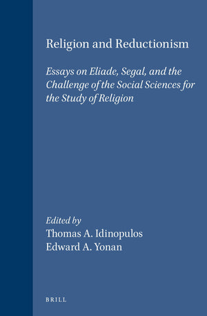 Religion and Reductionism: Essays on Eliade, Segal, and the Challenge of the Social Sciences for the Study of Religion (Studies ,Used