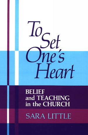 To Set One's Heart: Belief and Teaching in the Church,Used