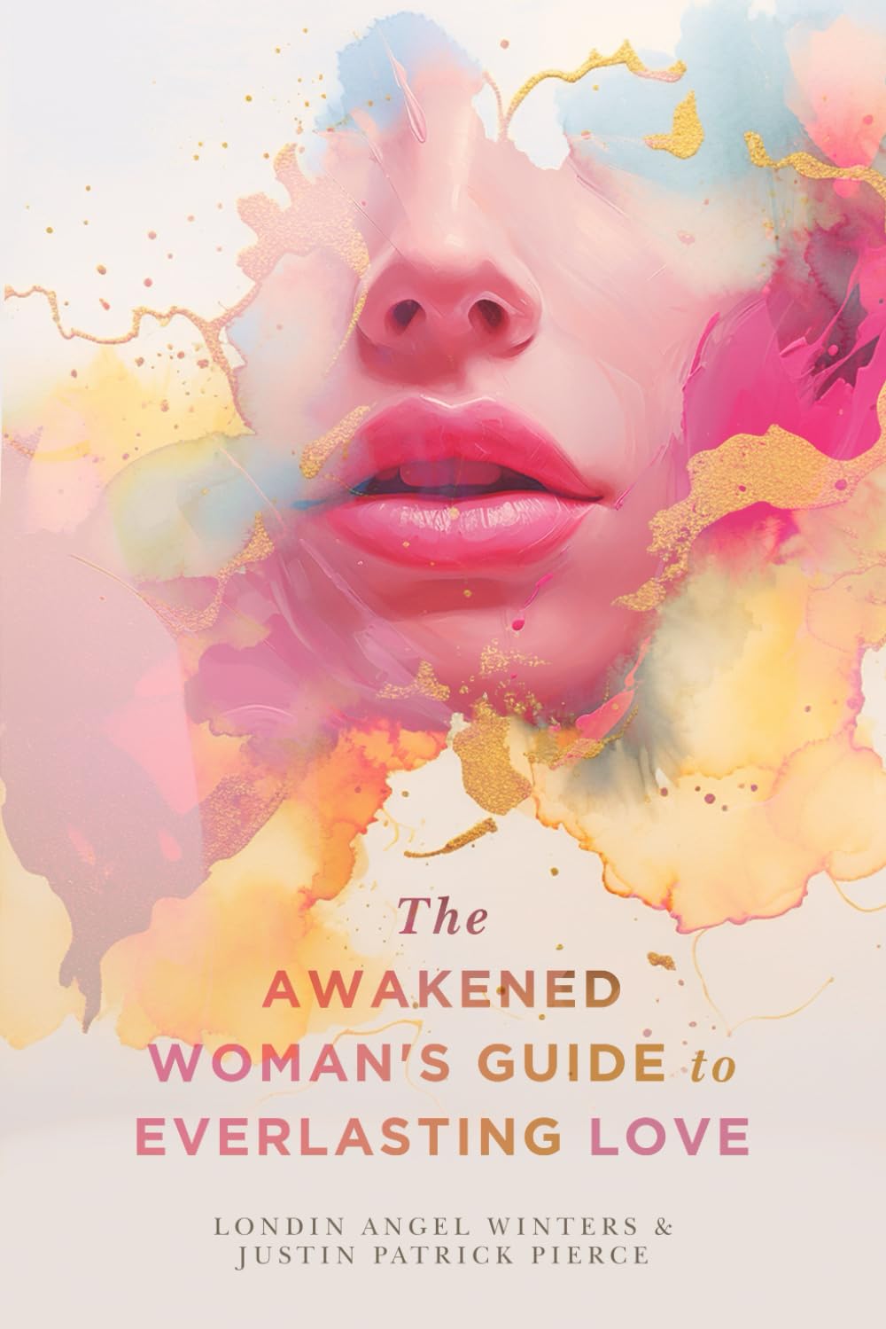 The Awakened Woman's Guide to Everlasting Love,New