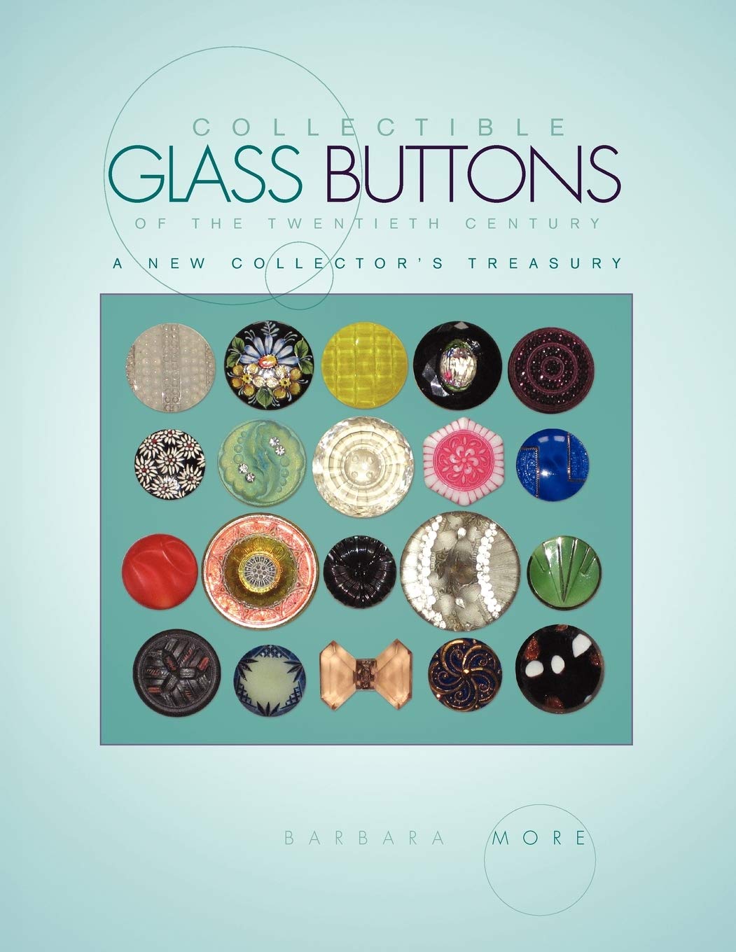 Collectible Glass Buttons of the Twentieth Century: A New Collector's Treasury,Used
