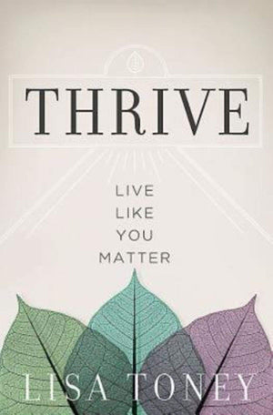 Thrive: Live Like You Matter,New