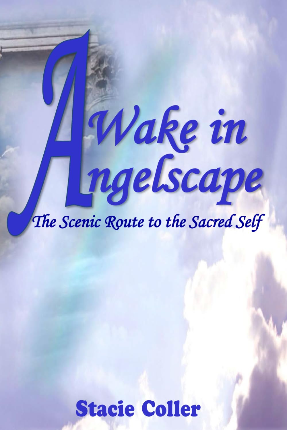 Awake In Angelscape: The Scenic Route To The Sacred Self,Used