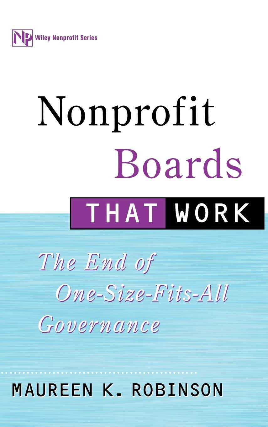 Nonprofit Boards That Work: The End Of Onesizefitsall Governance,Used