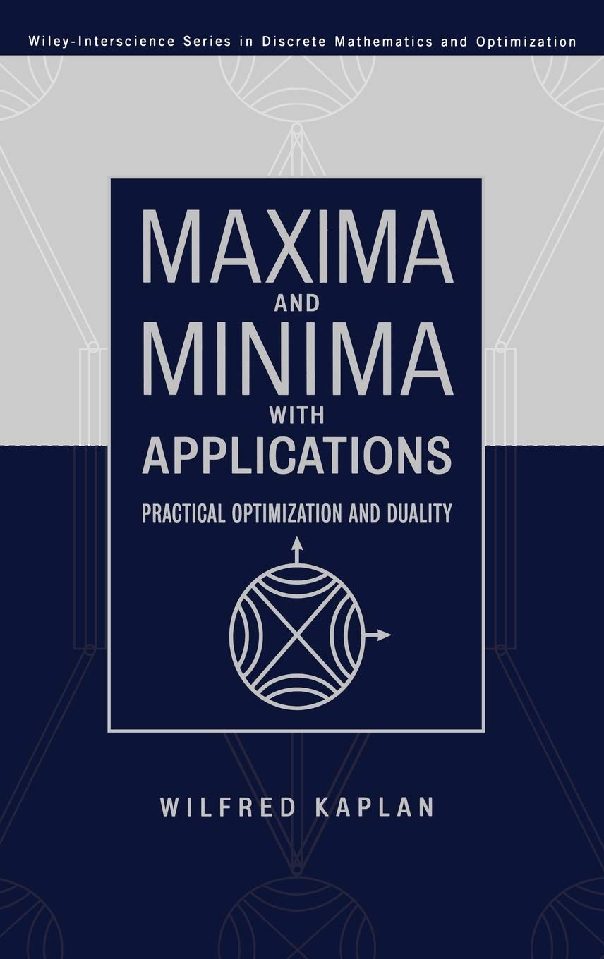 Maxima And Minima With Applications: Practical Optimization And Duality