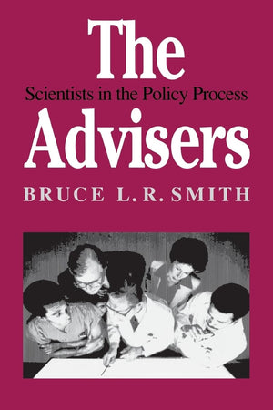 The Advisers: Scientists in the Policy Process,New