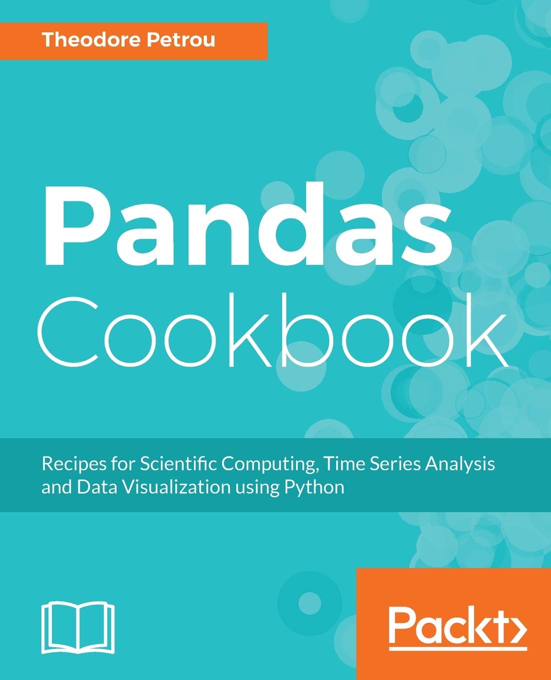 Pandas Cookbook: Recipes For Scientific Computing, Time Series Analysis And Data Visualization Using Python
