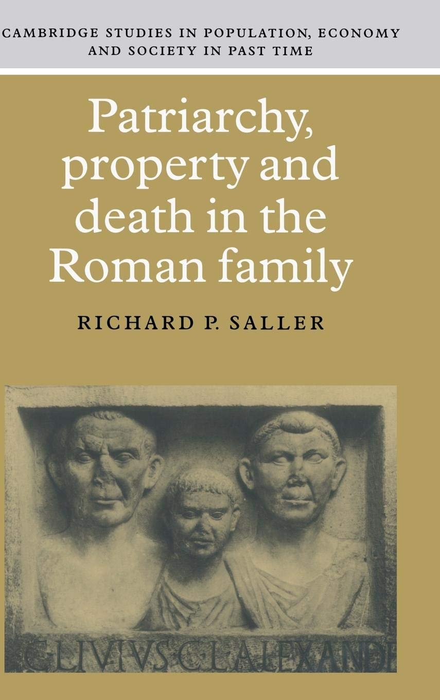 Patriarchy, Property And Death In The Roman Family (Cambridge Studies In Population, Economy And Society In Past Time, Series Nu