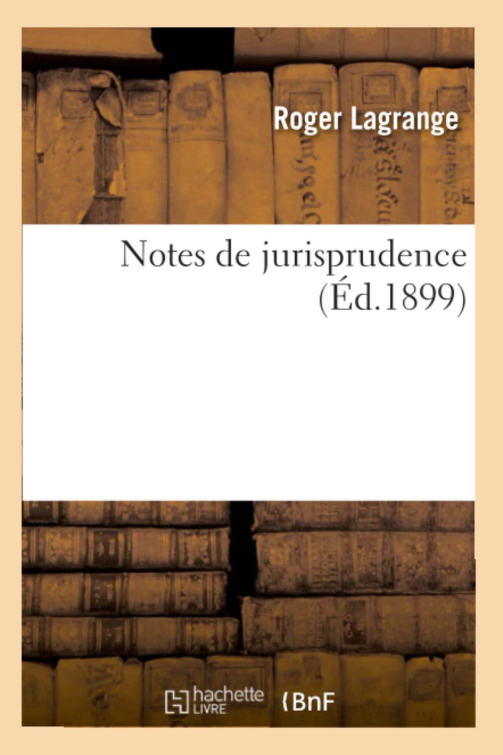 Notes De Jurisprudence (D.1899) (Sciences Sociales) (French Edition),New