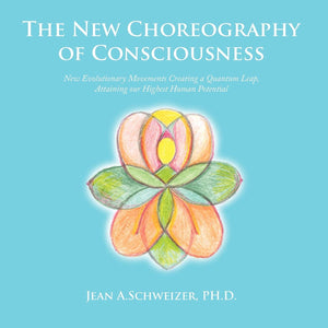 The New Choreography Of Consciousness: New Evolutionary Movements Creating A Quantum Leap, Attaining Our Highest Human Potential,Used