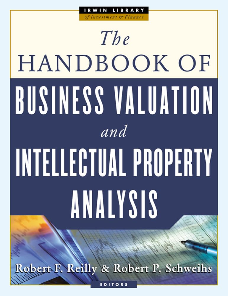 The Handbook of Business Valuation and Intellectual Property Analysis,Used