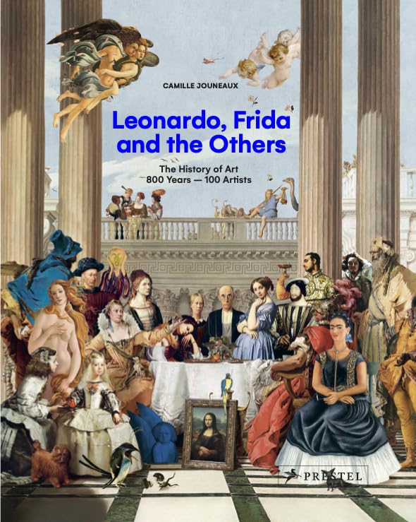 Leonardo, Frida And The Others: The History Of Art, 800 Years  100 Artists,New