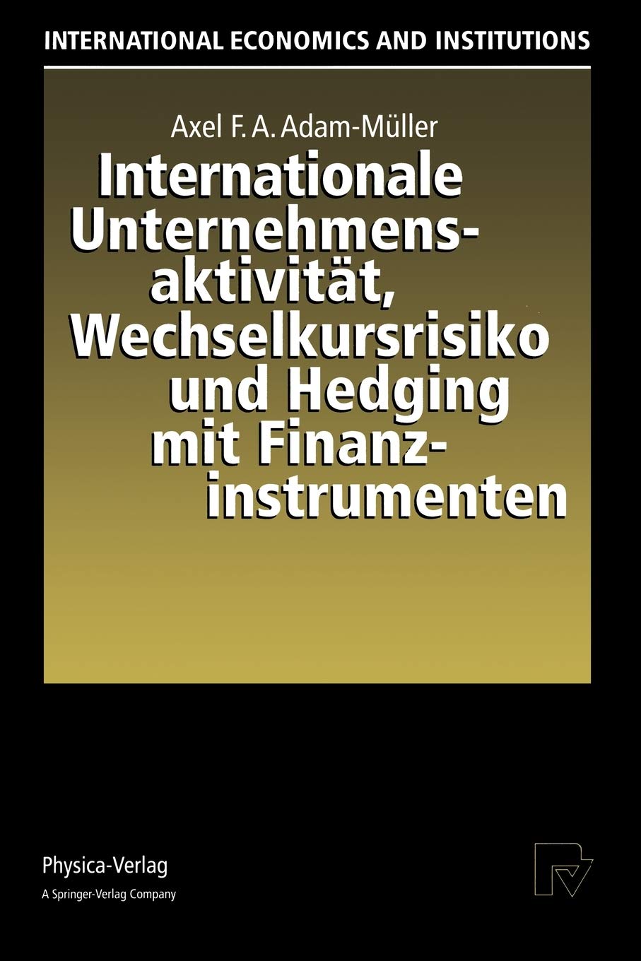 Internationale Unternehmensaktivitt, Wechselkursrisiko und Hedging mit Finanzinstrumenten (International Economics and Instituti,Used