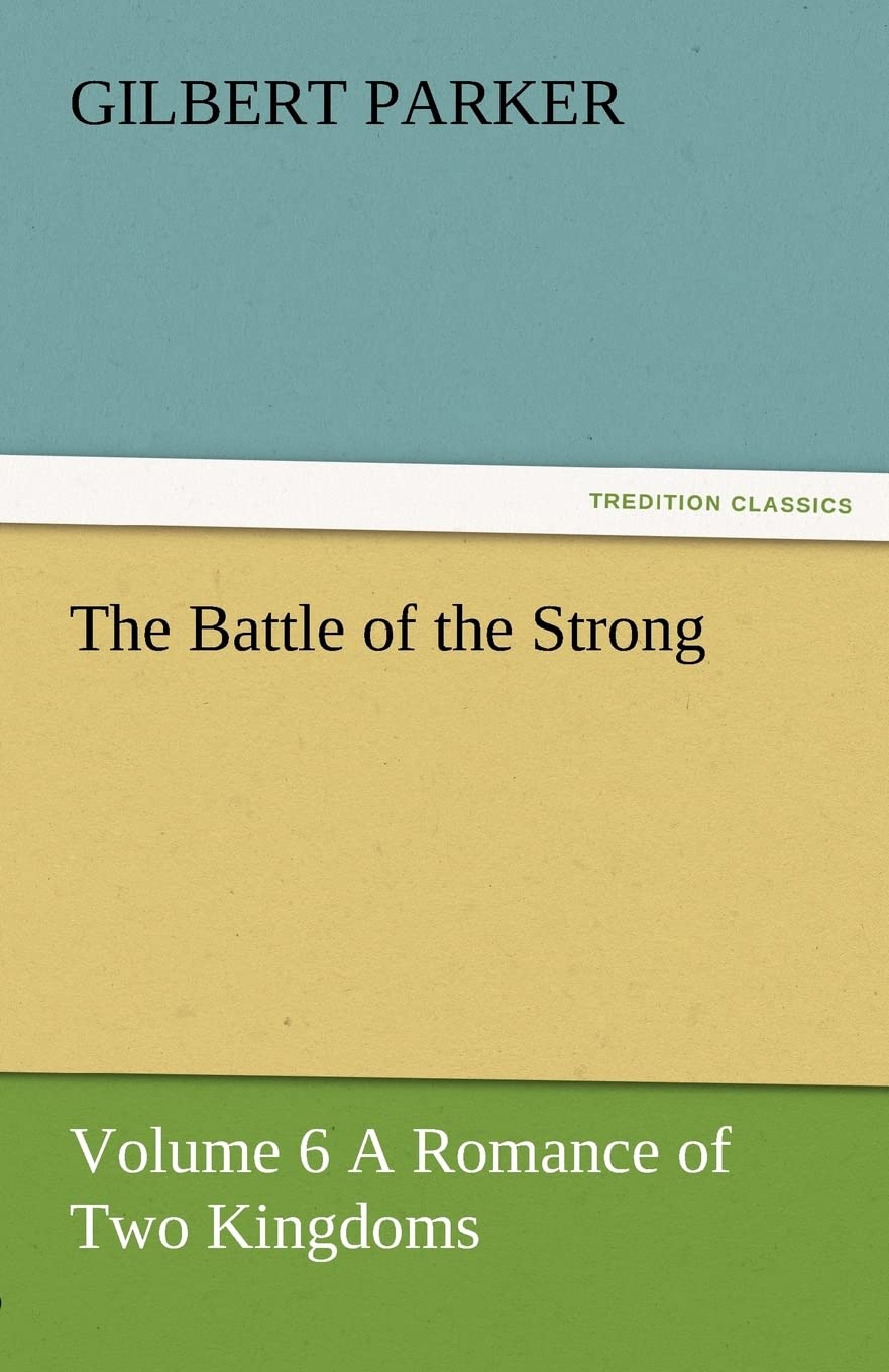 The Battle of the Strong  Volume 6 a Romance of Two Kingdoms,Used