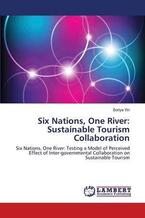 Six Nations, One River: Sustainable Tourism Collaboration: Six Nations, One River: Testing a Model of Perceived Effect of Inter,Used