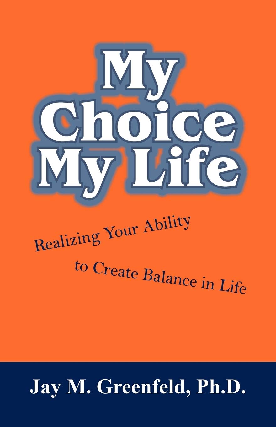 My Choice  My Life: Realizing Your Ability to Create Balance in Life,New