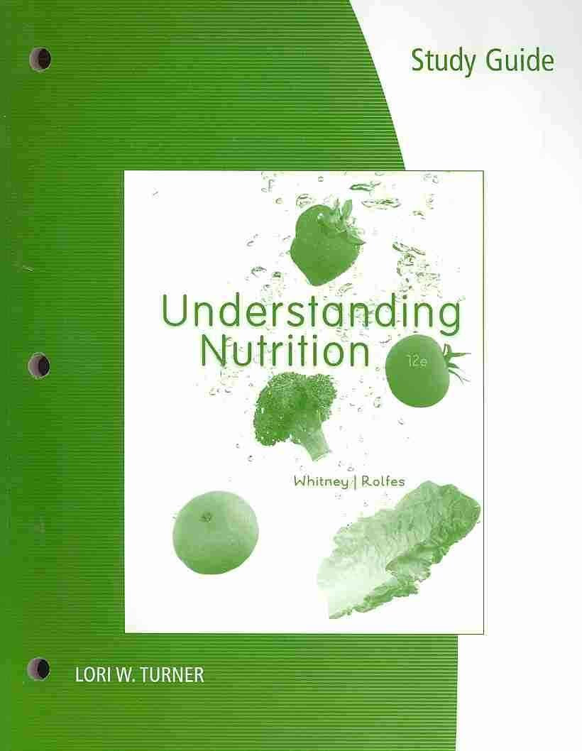Study Guide for Whitney/Rolfes Understanding Nutrition, 12th,Used