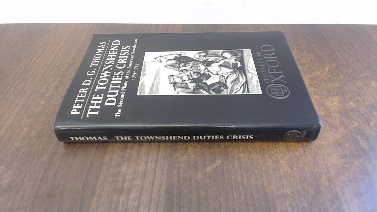 The Townshend Duties Crisis: The Second Phase of the American Revolution 17671773,Used