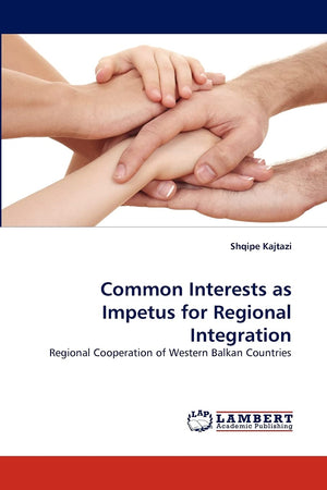 Common Interests as Impetus for Regional Integration: Regional Cooperation of Western Balkan Countries,Used