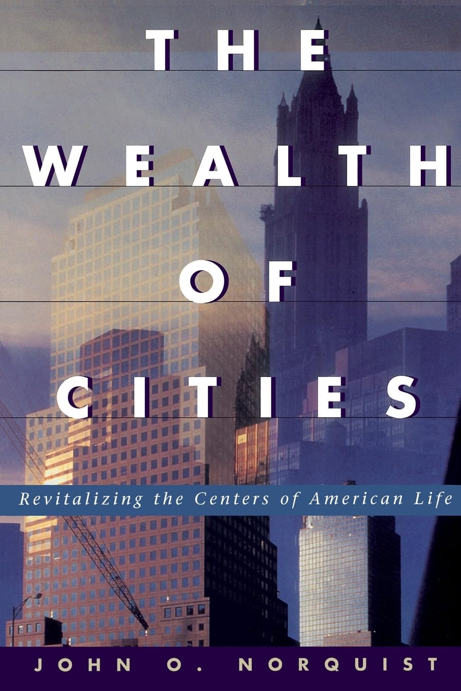 The Wealth Of Cities: Revitalizing The Centers Of American Life