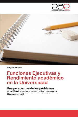 Funciones Ejecutivas y Rendimiento acadmico en la Universidad: Una perspectiva de los problemas acadmicos de los estudiantes,Used