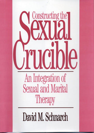 Constructing the Sexual Crucible: An Integration of Sexual and Marital Therapy (Norton Professional Books (Hardcover)),Used