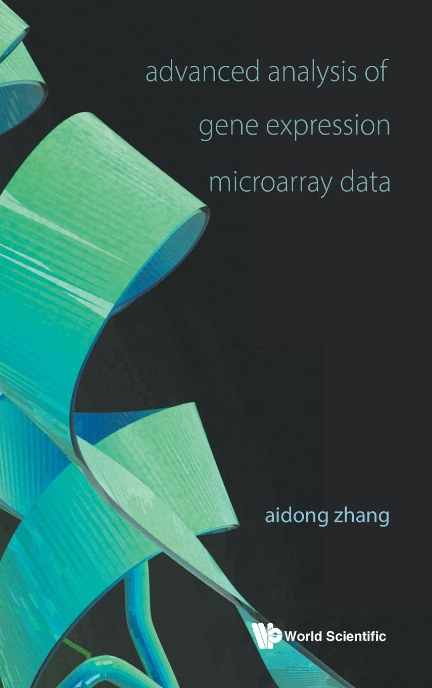 Advanced Analysis Of Gene Expression Microarray Data (Science, Engineering, and Biology Informatics),New