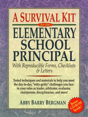 A Survival Kit for the Elementary School Principal with Reproducible Forms, Checklists & Letters,Used