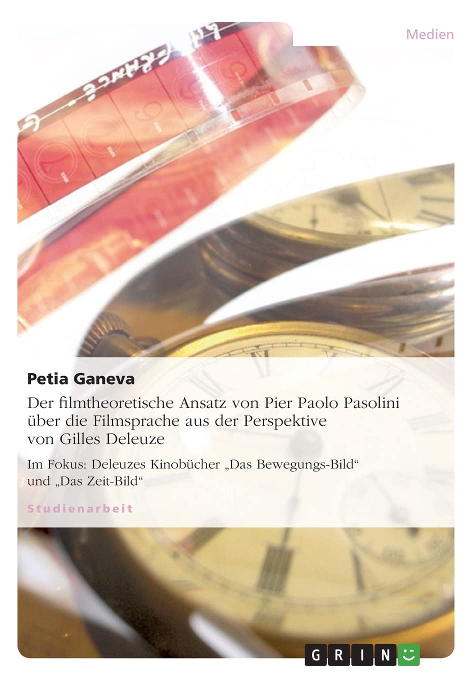 Der Filmtheoretische Ansatz Von Pier Paolo Pasolini Ber Die Filmsprache Aus Der Perspektive Von Gilles Deleuze: Im Fokus: Deleuz,Used