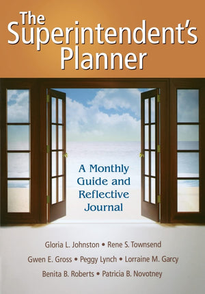 The Superintendent's Planner: A Monthly Guide and Reflective Journal,New