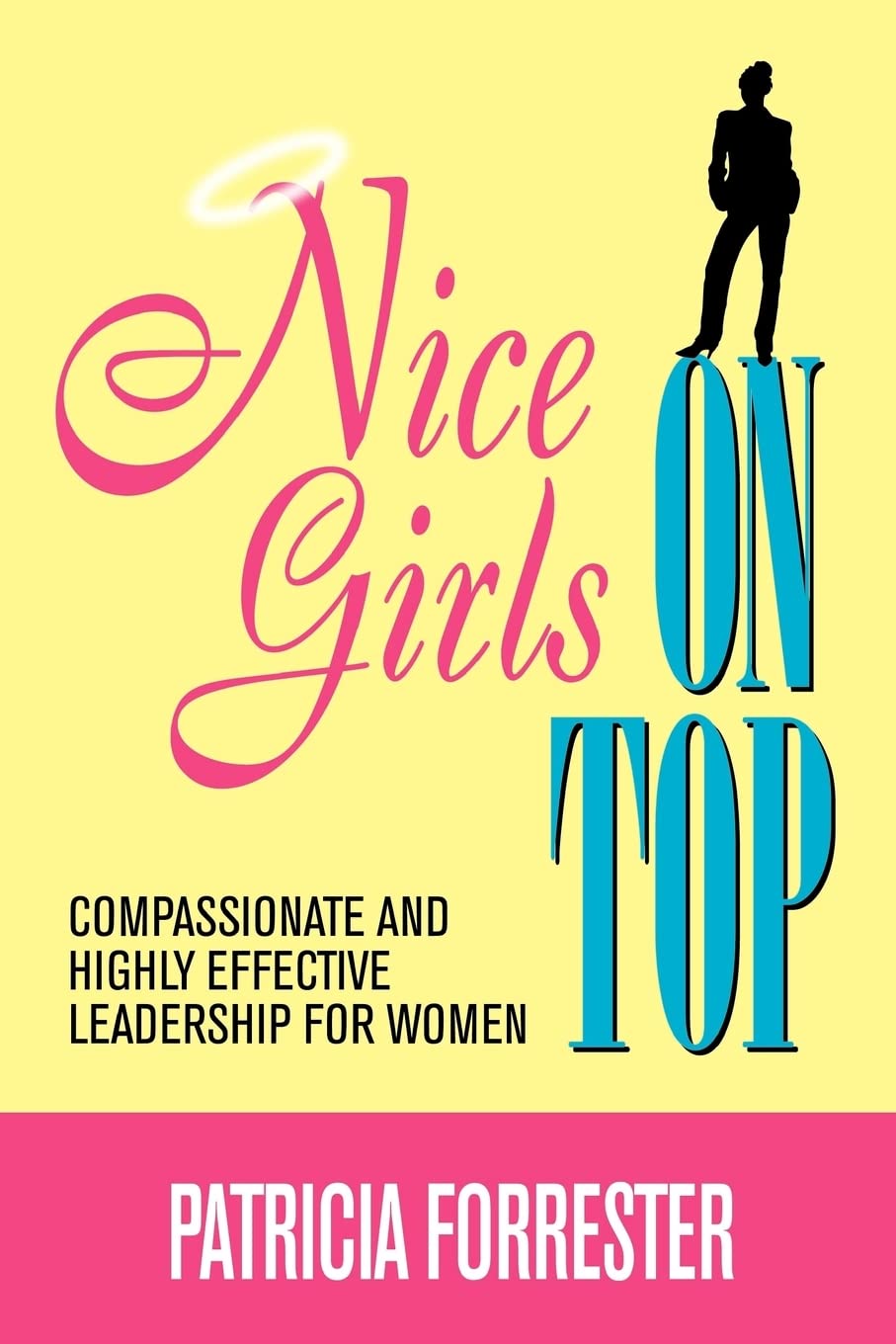 Nice Girls on Top: Compassionate and Highly Effective Leadership for Women,Used